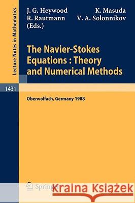 The Navier-Stokes Equations Theory and Numerical Methods: Proceedings of a Conference held at Oberwolfach, FRG, Sept. 18-24, 1988 John G. Heywood, Kyuya Masuda, Reimund Rautmann, Vsevolod A. Solonnikov 9783540527701 Springer-Verlag Berlin and Heidelberg GmbH &  - książka