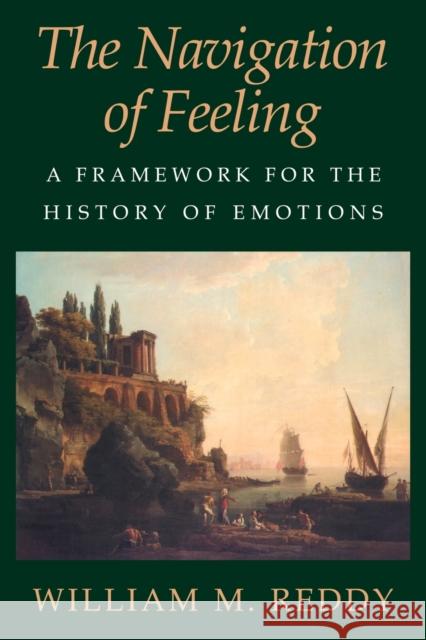 The Navigation of Feeling: A Framework for the History of Emotions Reddy, William M. 9780521004725 Cambridge University Press - książka