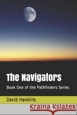 The Navigators: Book One of the Pathfinders Series David Neal Hawkins 9781720207344 Independently Published - książka