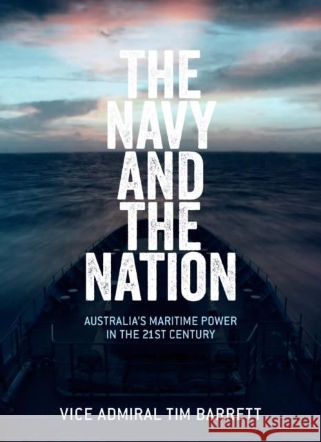 The Navy and the Nation: Australia's Maritime Power in the 21st Century Tim Barrett 9780522871586 Eurospan (JL) - książka