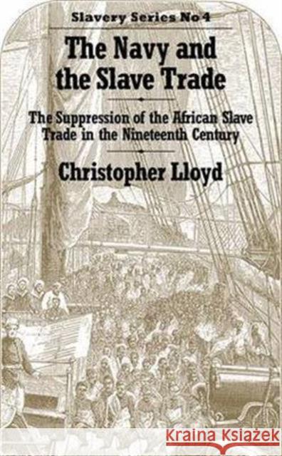 The Navy and the Slave Trade: The Suppression of the African Slave Trade in the Nineteenth Century Christopher Lloyd 9781138976849 Routledge - książka