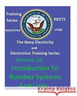 The Navy Electricity and Electronics Training Series: Module 13 Introduction To Number Systems And Logic United States Navy 9781542451338 Createspace Independent Publishing Platform - książka