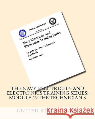 The Navy Electricity and Electronics Training Series: Module 19 The Technician's United States Navy 9781530467297 Createspace Independent Publishing Platform - książka