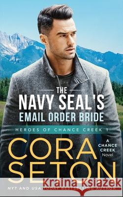 The Navy SEAL's E-Mail Order Bride Cora Seton 9781927036662 One Acre Press - książka