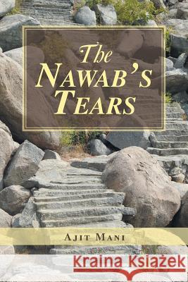 The Nawab's Tears Ajit Mani 9781543704297 Partridge Publishing India - książka