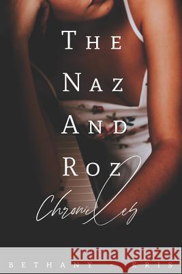 The Naz and Roz Chronicles Bethany-Kris 9781988197890 Bethany-Kris - książka