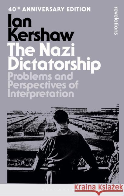 The Nazi Dictatorship: Problems and Perspectives of Interpretation - 40th Anniversary Edition Ian Kershaw 9781350537989 Bloomsbury Academic - książka