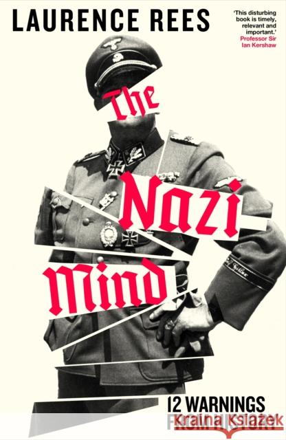 The Nazi Mind: Twelve Warnings From History Laurence Rees 9780241740811 Penguin Books Ltd - książka