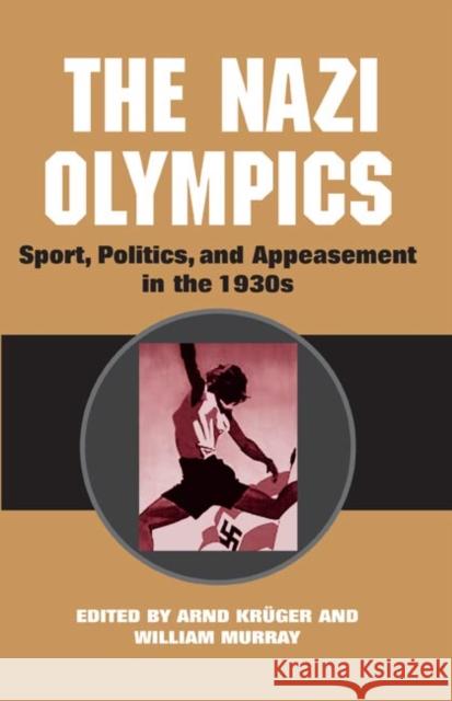 The Nazi Olympics: New Perspectives G. E. Murray Arnd Kruger William Murray 9780252028151 University of Illinois Press - książka