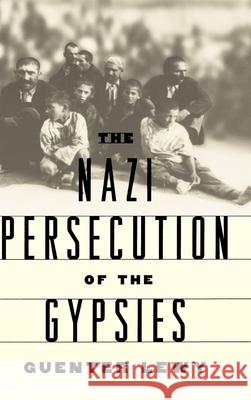 The Nazi Persecution of the Gypsies Guenter Lewy 9780195125566 Oxford University Press, USA - książka