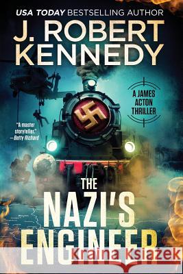 The Nazi's Engineer: A James Acton Thriller Book #20 J. Robert Kennedy 9781981583720 Createspace Independent Publishing Platform - książka