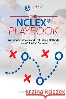 The NCLEX(R) Playbook: Winning Strategies and Test Taking Methods for NCLEX-RN Success Jannah Amiel 9781970079555 Tootrn, LLC - książka