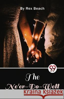 The Ne\'er-Do-Well Rex Beach 9789357484213 Double 9 Booksllp - książka
