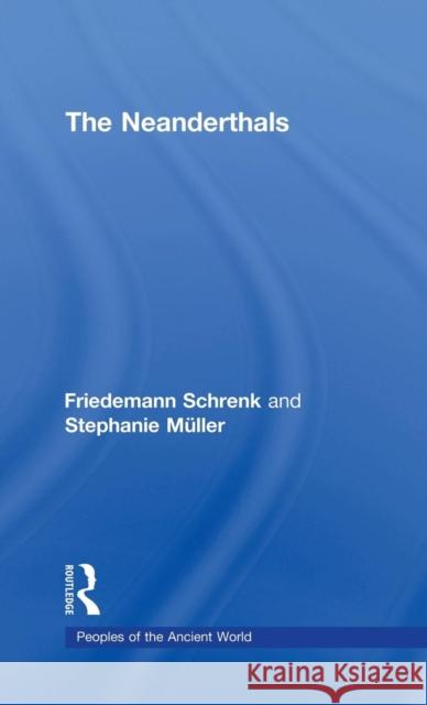 The Neanderthals Schrenk Friedem 9780415425193 Routledge - książka