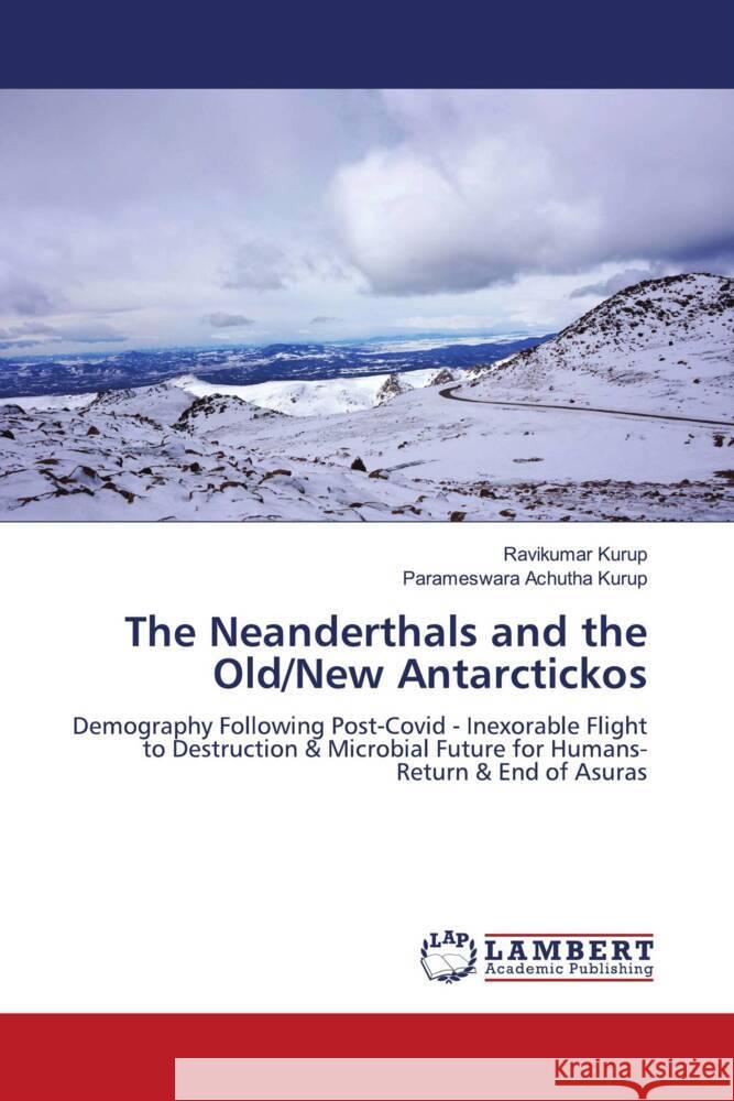 The Neanderthals and the Old/New Antarctickos Kurup, Ravikumar, Achutha Kurup, Parameswara 9786202062886 LAP Lambert Academic Publishing - książka