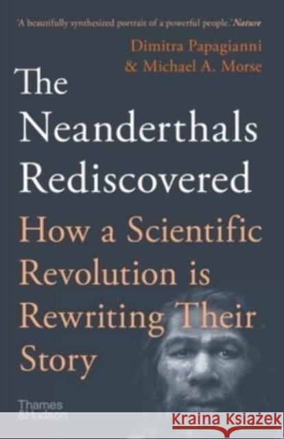 The Neanderthals Rediscovered: How A Scientific Revolution Is Rewriting Their Story Michael A. Morse 9780500296400 Thames & Hudson Ltd - książka