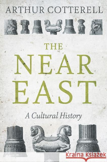 The Near East: A Cultural History Arthur Cotterell 9781849047968 Hurst - książka