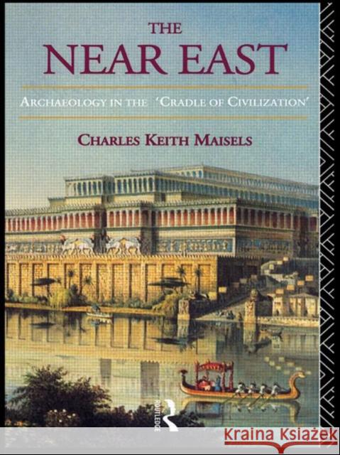 The Near East: Archaeology in the 'Cradle of Civilization' Maisels, Charles Keith 9780415047425 Routledge - książka