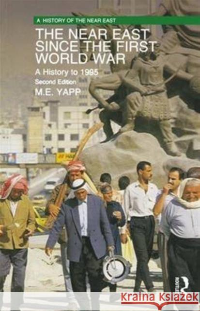 The Near East Since the First World War: A History to 1995 M. E. Yapp Malcolm Yapp 9781138142374 Routledge - książka