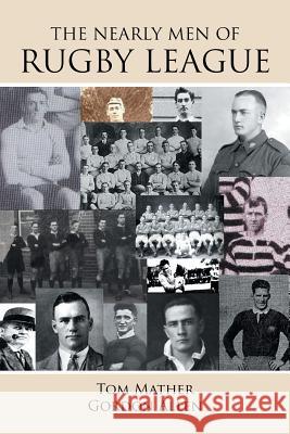 The Nearly Men of Rugby League Tom Mather Gordon Allen 9781504317870 Balboa Press Au - książka