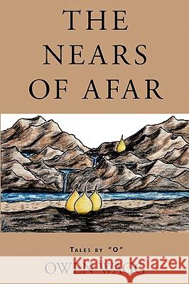 The Nears of Afar Owen Wagg 9781425114954 Trafford Publishing - książka