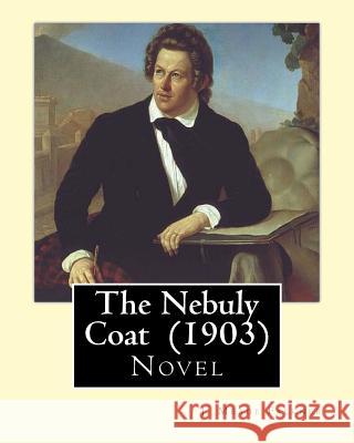 The Nebuly Coat (1903) By: J. Meade Falkner: Novel Falkner, J. Meade 9781543291025 Createspace Independent Publishing Platform - książka