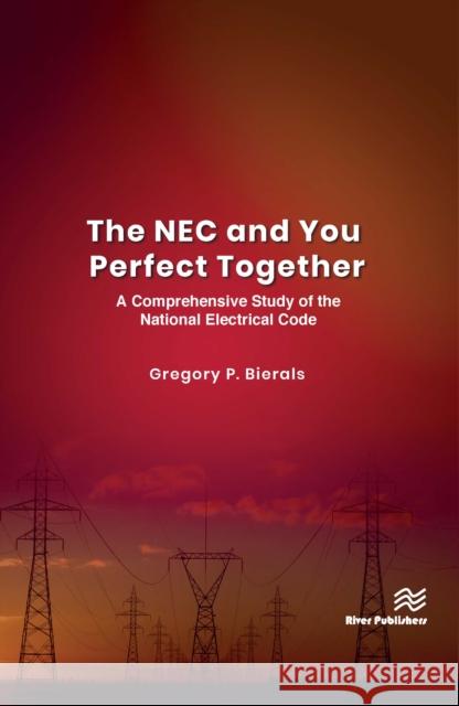 The NEC and You Perfect Together: A Comprehensive Study of the National Electrical Code Gregory P. Bierals 9788770226196 River Publishers - książka