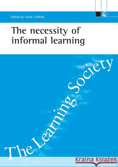 The Necessity of Informal Learning Coffield, Frank 9781861341525 Policy Press - książka