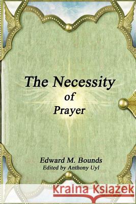 The Necessity of Prayer Edward M. Bounds 9781365381324 Lulu.com - książka