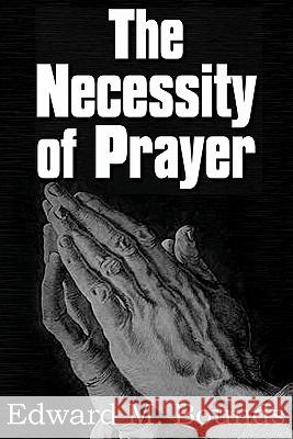 The Necessity of Prayer E. M. Bounds 9781612030081 Bottom of the Hill Publishing - książka