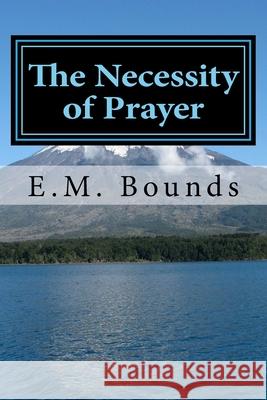 The Necessity of Prayer Edward M. Bounds 9781984203175 Createspace Independent Publishing Platform - książka