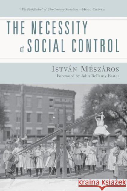The Necessity of Social Control Istvan Meszaros 9781583675380 Monthly Review Press - książka