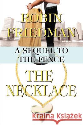 The Necklace: A Sequel to the Fence Friedman, Robin 9780595372218 iUniverse - książka