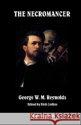 The Necromancer George W. M. Reynolds Dick Collins 9781934555323 Valancourt Books - książka