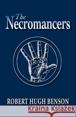 The Necromancers Robert Hugh Benson 9780972982191 Once and Future Books - książka