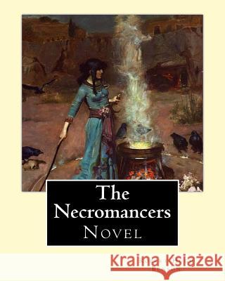 The Necromancers (1909). By: Robert Hugh Benson: Novel Benson, Robert Hugh 9781540790941 Createspace Independent Publishing Platform - książka