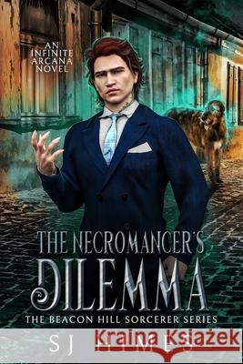 The Necromancer's Dilemma Sj Himes Garrett Leigh 9781535135511 Createspace Independent Publishing Platform - książka
