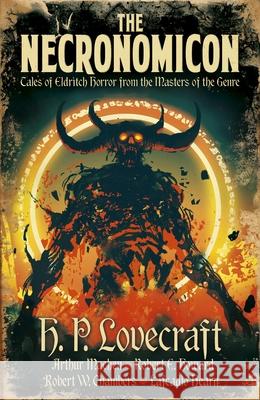 The Necronomicon: Tales of Eldritch Horror from the Masters of the Genre H. P. Lovecraft Arthur Machen Robert Ervin Howard 9781398808485 Sirius Entertainment - książka