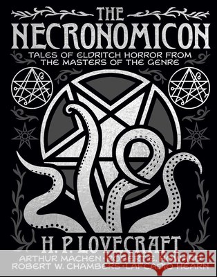 The Necronomicon: Tales of Eldritch Horror from the Masters of the Genre H. P. Lovecraft Arthur Machen Robert Ervin Howard 9781398859647 Sirius Entertainment - książka