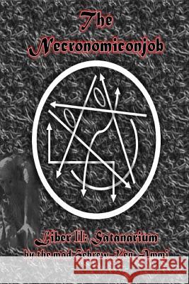 The Necronomiconjob, Liber II: Satanarium Ken Ammi 9781986354066 Createspace Independent Publishing Platform - książka