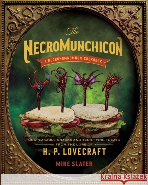 The Necronomnomnom: Recipes and Rites from the Lore of H. P. Lovecraft Slater, Mike 9781682684382 WW Norton & Co - książka