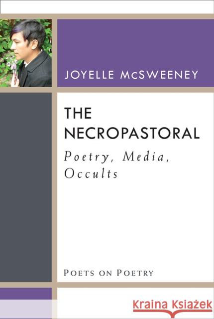 The Necropastoral: Poetry, Media, Occults Joyelle McSweeney 9780472052417 University of Michigan Press - książka