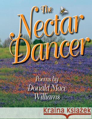 The Nectar Dancer Donald Mace Williams 9798986407890 Stoney Creek Publishing Group - książka