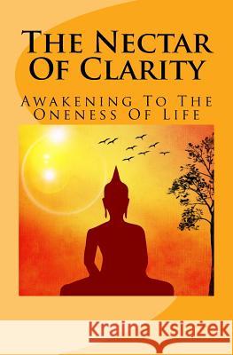 The Nectar Of Clarity: Awakening To The Oneness Of Life M, O. 9781542449205 Createspace Independent Publishing Platform - książka