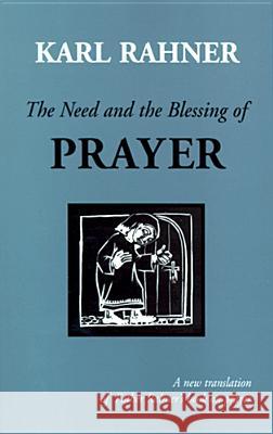 The Need and the Blessing of Prayer Karl Rahner, SJ, Sean McEvenue, Harvey D. Egan, Bruce W. Gillette 9780814624531 Liturgical Press - książka
