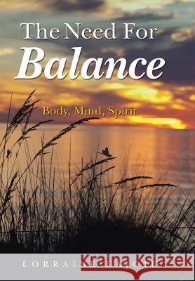 The Need for Balance: Body, Mind, Spirit Lorraine Lajoie 9781452518565 Balboa Press - książka