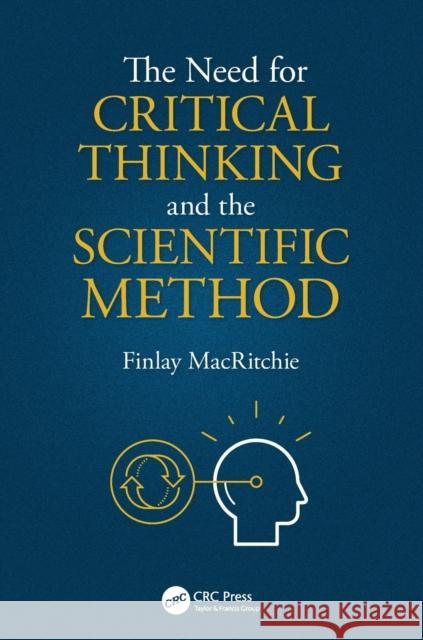 The Need for Critical Thinking and the Scientific Method Finlay MacRitchie 9780815367758 CRC Press - książka