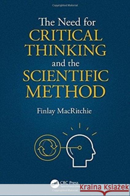 The Need for Critical Thinking and the Scientific Method Finlay MacRitchie 9780815368151 CRC Press - książka