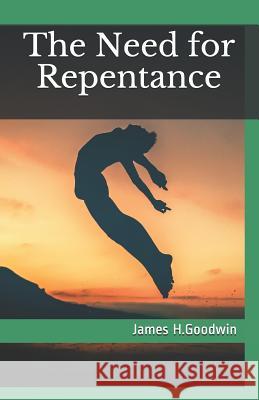 The Need for Repentance: A Moral Dilemma James H. Goodwin 9781093123296 Independently Published - książka