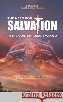 The Need for Salvation in the Contemporary World: Guide to Determine Whether You Are Once Saved, Forever Saved, or Not Dennis Jk Sarpong 9781916692442 Equip Publishing House - książka